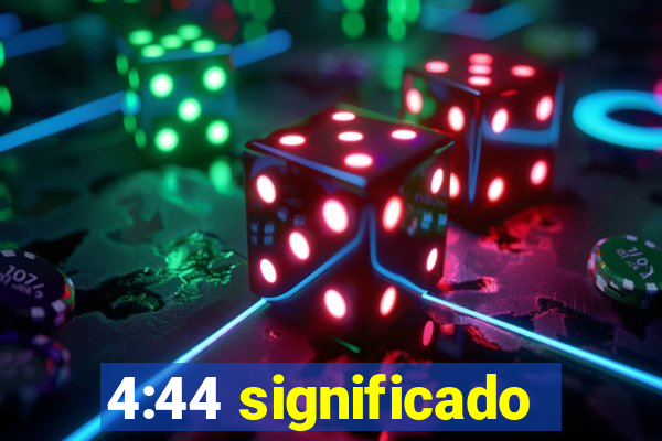 4:44 significado